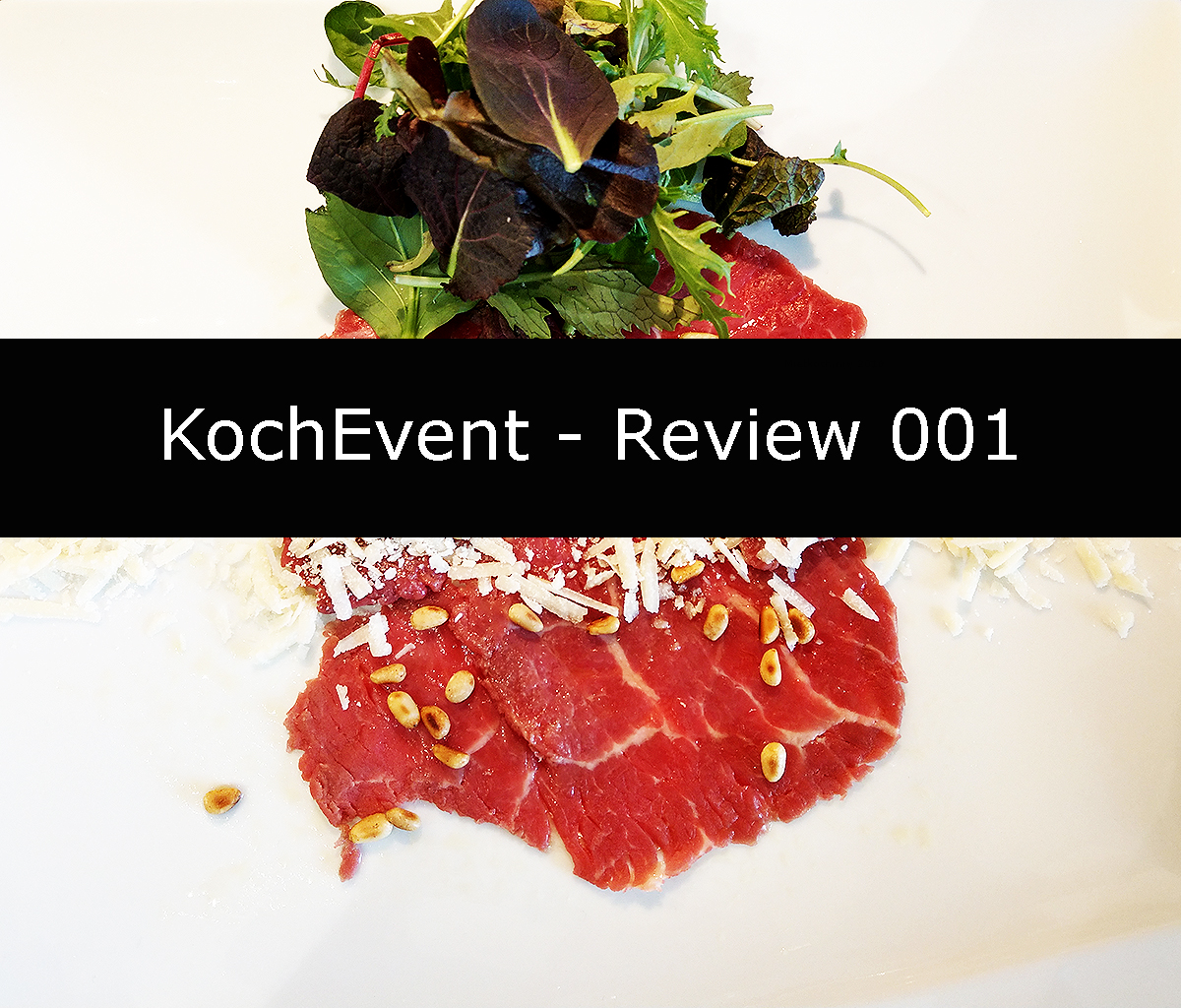 Titel KochEvent - Review 001 mit Carpaccio als Hintergrundbild